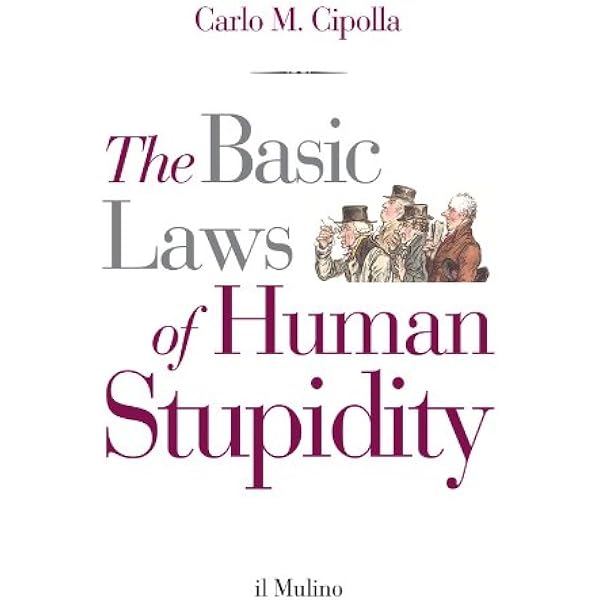 The Basic Laws of Human Stupidity eBook : Cipolla, Carlo M